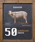 Cover: 50 Schl&uuml;sselideen Genetik - Spektrum Akademischer Verlag