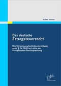 Cover: Das deutsche Ertragsteuerrecht: Die Verlustausgleichsbeschr&auml;nkung gem. &sect; 2a EStG im Lichte der europ&auml;ischen Rechtsprechung - Diplomica Verlag