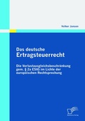 Cover: Das deutsche Ertragsteuerrecht: Die Verlustausgleichsbeschr&auml;nkung gem. &sect; 2a EStG im Lichte der europ&auml;ischen Rechtsprechung - Diplomica Verlag