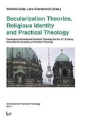 Cover: Secularization Theories, Religious Identity and Practical Theology - LIT