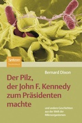 Cover: Der Pilz, der John F. Kennedy zum Pr&auml;sidenten machte - Spektrum Akademischer Verlag
