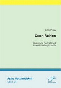 Abbildung von: Green Fashion: Ökologische Nachhaltigkeit in der Bekleidungsindustrie - Diplomica Verlag