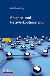 Abbildung von: Graphen- und Netzwerkoptimierung - Spektrum Akademischer Verlag