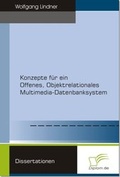 Cover: Konzepte f&uuml;r ein Offenes, Objektrelationales Multimedia-Datenbanksystem - Diplomica Verlag