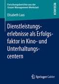 Cover: Dienstleistungserlebnisse als Erfolgsfaktor in Kino- und Unterhaltungscentern - Springer Gabler