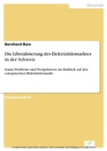 Cover: Die Liberalisierung des Elektrizit&auml;tsmarktes in der Schweiz - diplom.de