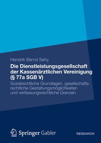 Abbildung von: Die Dienstleistungsgesellschaft der Kassenärztlichen Vereinigung (§ 77a SGB V) - Springer Gabler