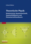 Cover: Theoretische Physik: Relativistische Quantenmechanik, Quantenfeldtheorie und Elementarteilchentheorie - Spektrum Akademischer Verlag