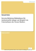 Cover: Investor-Relations-Ma&szlig;nahmen f&uuml;r institutionelle Anleger am Beispiel von Unternehmen des Neuen Marktes - diplom.de