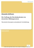 Cover: Die Stellung der Berufsakademien im deutschen Bildungssystem - diplom.de