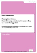 Cover: Picking the winners - Dienstleistungsorientierte Bestandspflege- und Ansiedlungspolitik - diplom.de