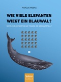 Cover: Wie viele Elefanten wiegt ein Blauwal? - Spektrum Akademischer Verlag