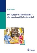 Cover: Die Kunst der Fallaufnahme - das hom&ouml;opatische Gespr&auml;ch - Karl F. Haug