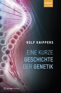 Abbildung von: Eine kurze Geschichte der Genetik - Spektrum Akademischer Verlag