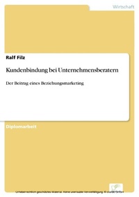 Abbildung von: Kundenbindung bei Unternehmensberatern - diplom.de