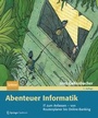Cover: Abenteuer Informatik - Spektrum Akademischer Verlag