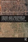 Cover: Order and Disorder in Urban Space and Form - Routledge