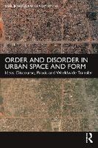 Enlarge image Cover: Order and Disorder in Urban Space and Form - Routledge