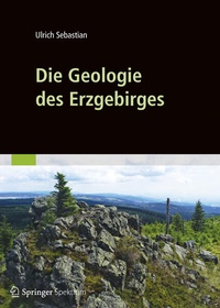 Bild vergrößern Bild: Die Geologie des Erzgebirges - Springer Spektrum