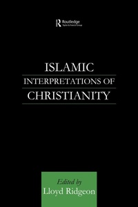 Enlarge image Cover: Islamic Interpretations of Christianity - Routledge