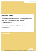 Cover: Soziologische Aspekte des Kunstsponsoring und der Kulturf&ouml;rderung durch Unternehmen - diplom.de