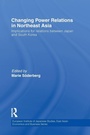 Cover: Changing Power Relations in Northeast Asia - Routledge