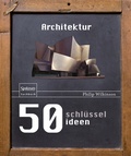 Cover: 50 Schl&uuml;sselideen Architektur - Springer Spektrum