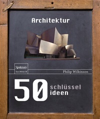 Abbildung von: 50 Schlüsselideen Architektur - Springer Spektrum