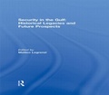 Cover: Security in the Gulf: Historical Legacies and Future Prospects - Routledge