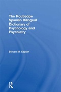 Cover: The Routledge Spanish Bilingual Dictionary of Psychology and Psychiatry - Routledge