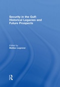 Cover: Security in the Gulf: Historical Legacies and Future Prospects - Routledge