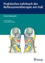 Cover: Praktisches Lehrbuch der Reflexzonentherapie am Fu&szlig; - Karl F. Haug