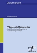Cover: TV-Serien als Megamovies - Diplomica Verlag