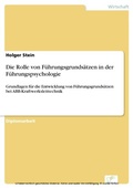 Cover: Die Rolle von F&uuml;hrungsgrunds&auml;tzen in der F&uuml;hrungspsychologie - diplom.de