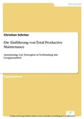 Cover: Die Einf&uuml;hrung von Total Productive Maintenance - diplom.de