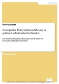 Cover: Strategische Unternehmensf&uuml;hrung in politisch arbeitenden Verb&auml;nden - diplom.de