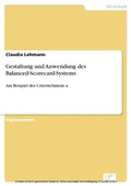 Cover: Gestaltung und Anwendung des Balanced-Scorecard-Systems - diplom.de