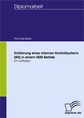 Cover: Einf&uuml;hrung eines internen Kontrollsystems (IKS) in einem KMU Betrieb - Diplomica Verlag