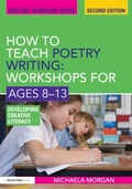 Cover: How to Teach Poetry Writing: Workshops for Ages 8-13 - Routledge