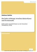 Cover: Die Index-Arbitrage zwischen Aktien-Kassa- und Terminmarkt - diplom.de