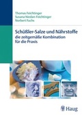 Cover: Sch&uuml;&szlig;ler-Salze und N&auml;hrstoffe - Die zeitgem&auml;&szlig;e Kombination f&uuml;r die Praxis - Karl F. Haug