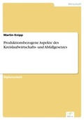 Cover: Produktionsbezogene Aspekte des Kreislaufwirtschafts- und Abfallgesetzes - diplom.de