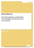 Cover: Die &Uuml;bertragbarkeit ausl&auml;ndischer Umweltabgaben auf das deutsche Steuersystem - diplom.de