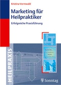 Cover: Marketing f&uuml;r Heilpraktiker. Erfolgreiche Praxisf&uuml;hrung - MVS Medizinverlage Stuttgart