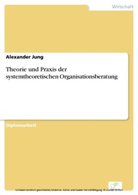 Abbildung von: Theorie und Praxis der systemtheoretischen Organisationsberatung - diplom.de
