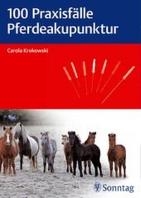 Abbildung von: 100 Praxisfälle Pferdeakupunktur - Sonntag, J