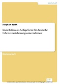 Cover: Immobilien als Anlageform f&uuml;r deutsche Lebensversicherungsunternehmen - diplom.de