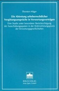 Cover: Die Abtretung urheberrechtlicher Verg&uuml;tungsanspr&uuml;che in Verwertungsvertr&auml;gen - Berliner Wissenschafts-Verlag