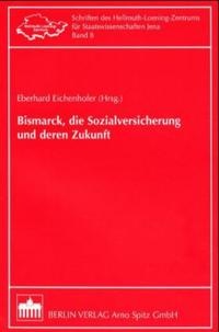 Abbildung von: Bismarck, die Sozialversicherung und deren Zukunft - Berliner Wissenschafts-Verlag