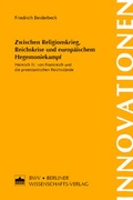 Cover: Zwischen Religionskrieg, Reichskrise und europ&auml;ischem Hegemoniekampf - Berliner Wissenschafts-Verlag